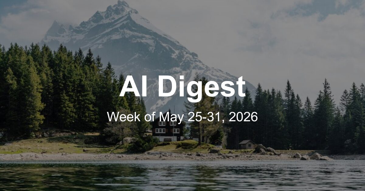 AI Weekly Digest: The Top 10 Things to Know This Week (Week of May 25, 2026)