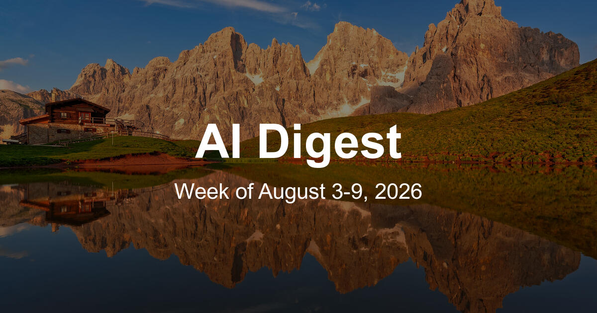 AI Weekly Digest: The Top 10 Things to Know This Week (Week of August 3, 2026)