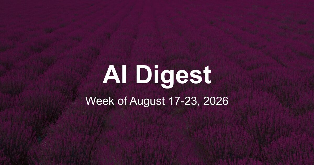 AI Weekly Digest: The Top 10 Things to Know This Week (Week of August 17, 2026)