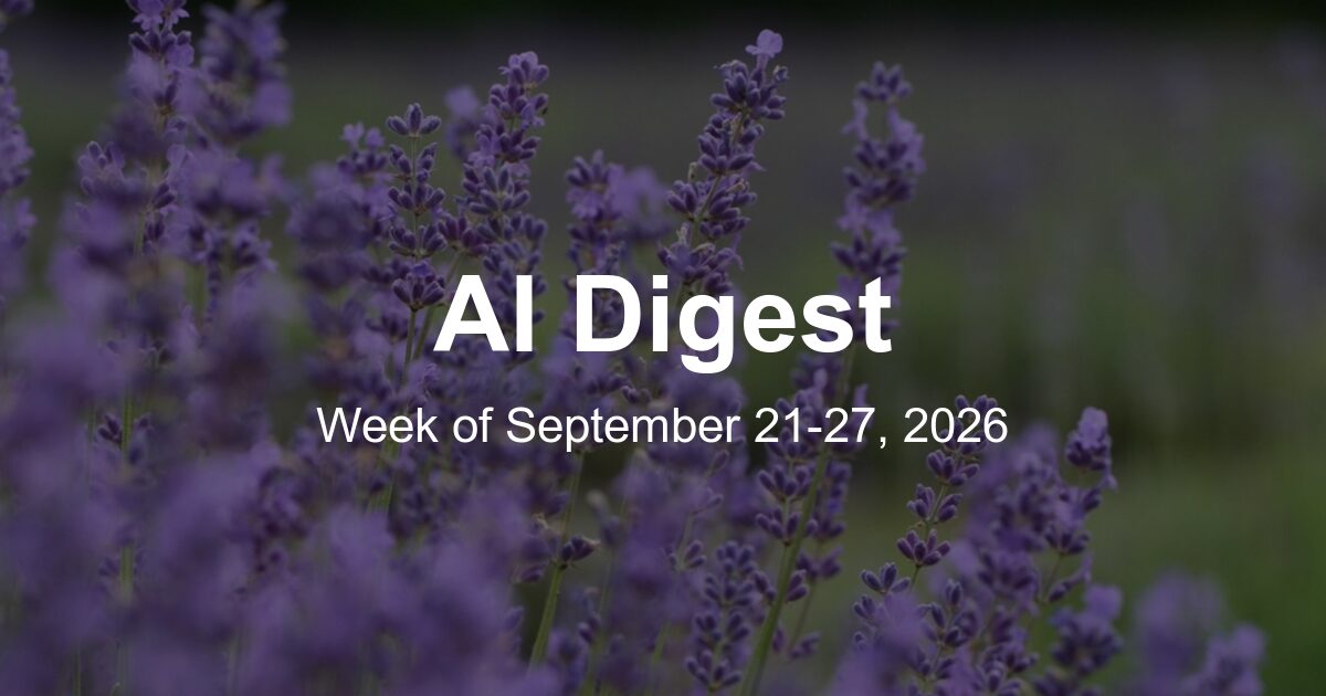 AI Weekly Digest: The Top 10 Things to Know This Week (Week of September 21, 2026)