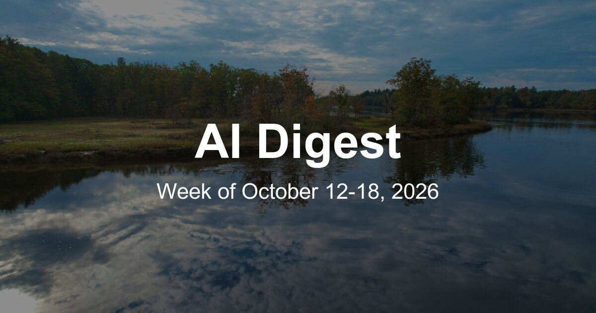 AI Weekly Digest: The Top 10 Things to Know This Week (Week of October 12, 2026)