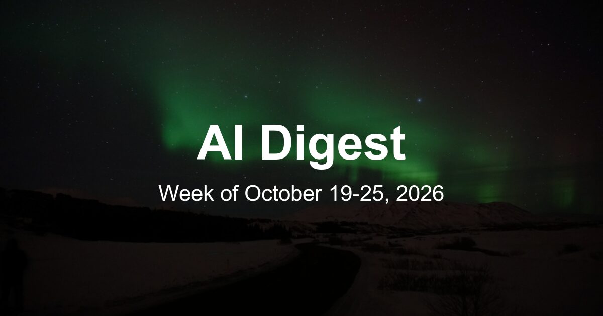 AI Weekly Digest: The Top 10 Things to Know This Week (Week of October 19, 2026)
